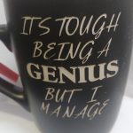 IT'S TOUGH BEING A GENIUS