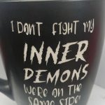I DON'T FIGHT MY INNER DEMONS