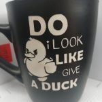 DO I LOOK LIKE I GIVE A DUCK