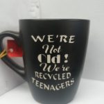 WE'RE NOT OLD! WE'RE RECYCLED TEENAGERS