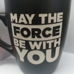 MAY THE FORCE BE WITH YOU