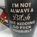 I'M NOT ALWAYS A BITCH