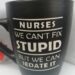 NURSES WE CAN'T FIX STUPID