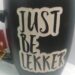 JUST BE LEKKER