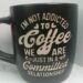 I'M NOT ADDICTED TO COFFEE