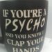 IF YOU'RE A PSYCHO