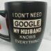 I DON'T NEED GOOGLE MY HUSBAND KNOWS EVERYTHING
