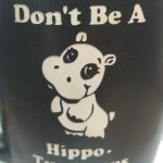 DON'T BE A HIIPO TWATAMUS