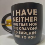 I HAVE NEITHER THE TIME NOR