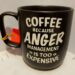 COFFEE BECAUSE ANGER